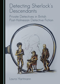 Hardcover Detecting Sherlock's Descendants: Private Detectives in British Post-Holmesian Detective Fiction Book