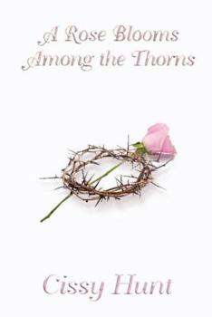 Paperback A Rose Blooms Among the Thorns Book