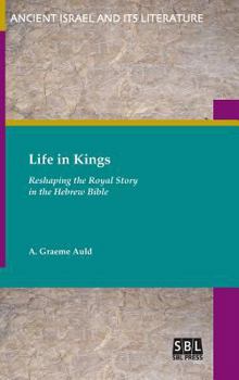 Hardcover Life in Kings: Reshaping the Royal Story in the Hebrew Bible Book