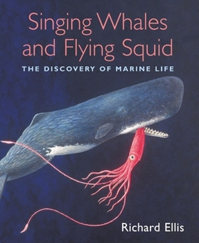 Hardcover Singing Whales and Flying Squid: The Discovery of Marine Life Book