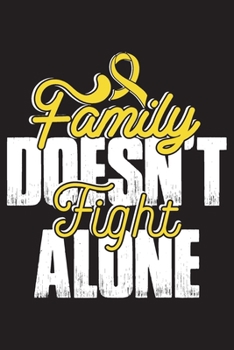Paperback Family Doesn't Fight Alone: Bone Cancer Journal Notebook (6x9), Bone Cancer Books, Bone Cancer Gifts, Bone Cancer Awareness Book