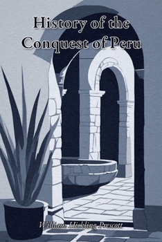 History of the Conquest of Peru