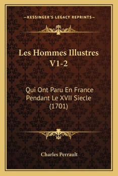 Paperback Les Hommes Illustres V1-2: Qui Ont Paru En France Pendant Le XVII Siecle (1701) [French] Book