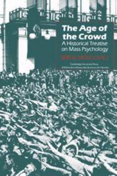 Hardcover The Age of the Crowd: A Historical Treatise on Mass Psychology Book