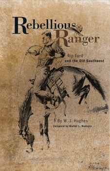 Paperback Rebellious Ranger: Rip Ford and the Old Southwest Book