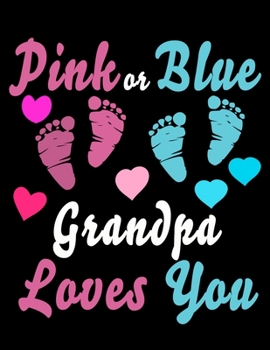 Pink Or Blue Grandpa Loves You: Baby Planner and Organizer Book, 8.5" x 11" Baby Journal, 100 pages, Black