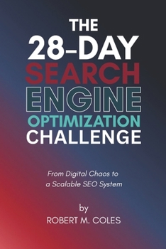 The 28-Day Search Engine Optimization Challenge: From Digital Chaos to a Scalable SEO System (The 28-Day Challenge)
