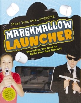 Hardcover Marshmallow Launcher: Everything You Need to Build Your Own Blaster! [With Marshmallow Launcher] Book