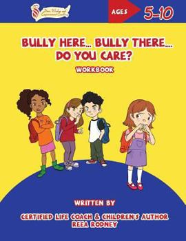 Paperback Bully Here Bully There, Do You Care?: Let's Blossom Together Workbook Book