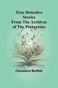 Paperback True Detective Stories from the Archives of the Pinkertons Book