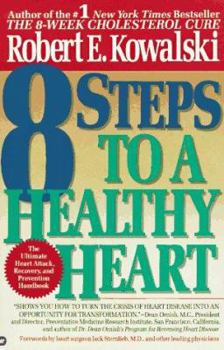 Paperback 8 Steps to a Healthy Heart: The Complete Guide to Heart Disease Prevention and Recovery from Heart Attack and Bypass Surgery Book