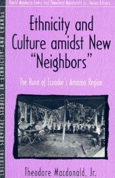 Paperback Ethnicity and Culture Amidst New "neighbors": The Runa of Ecuador's Amazon Region (Part of the Cultural Survival Studies in Ethnicity and Change Serie Book