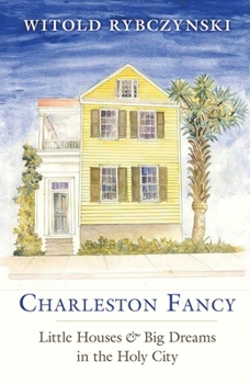 Hardcover Charleston Fancy: Little Houses and Big Dreams in the Holy City Book