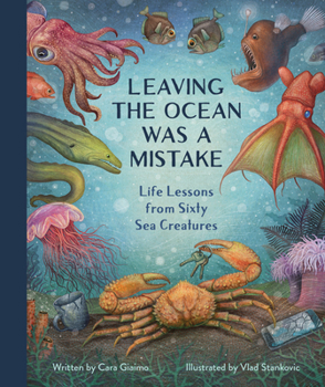 Hardcover Leaving the Ocean Was a Mistake: Life Lessons from Sixty Sea Creatures Book