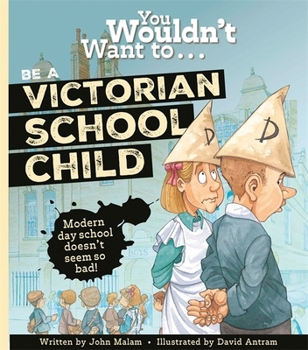 Paperback Bonnier Books Ltd You Wouldnt Want To Be A Victorian Schoolchild!. Book