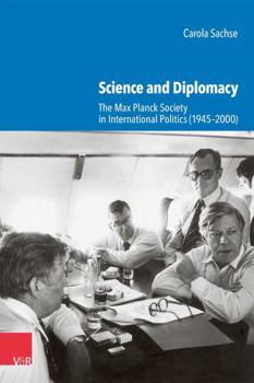 Hardcover Science and Diplomacy: The Max Planck Society in International Politics (1945-2000) Book