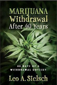 Marijuana Withdrawal After 40 Years: 60 Days of a Withdrawal Odyssey