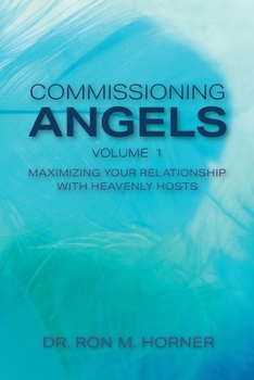 Paperback Commissioning Angels: Maximizing Your Relationship with Heavenly Hosts Book