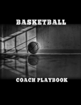 Paperback Basketball Coach Playbook: Blank Basketball Court Templates, Player Roster, Record Statistics, Game Schedule, Notebook Journal Book