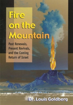 Paperback Fire on the Mountain (ISBN in System with Wrong Title): Past Renewals, Present Revivals, and the Coming Return of Israel Book