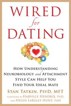 Paperback Wired for Dating: How Understanding Neurobiology and Attachment Style Can Help You Find Your Ideal Mate Book