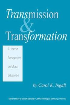 Hardcover Transmission & Transformation: A Jewish Perspective on Moral Education Book