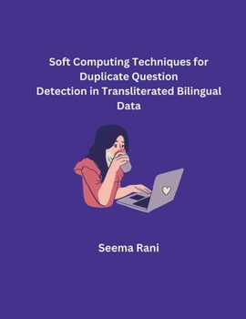 Paperback Soft Computing Techniques for Duplicate Question Detection in Transliterated Bilingual Data Book