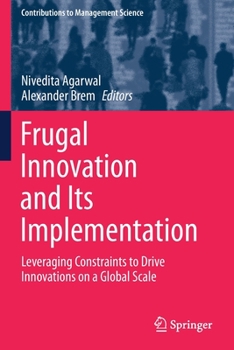 Paperback Frugal Innovation and Its Implementation: Leveraging Constraints to Drive Innovations on a Global Scale Book