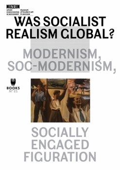 Paperback Was Socialist Realism Global?: Modernism, Soc-Modernism, Socially Engaged Figuration Volume 21 Book