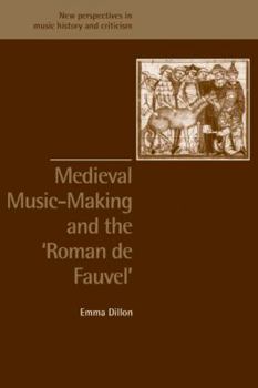 Medieval Music-Making and the Roman de Fauvel (New Perspectives in Music History and Criticism)