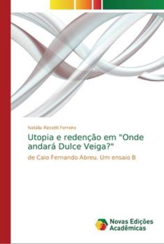 Paperback Utopia e redenção em "Onde andará Dulce Veiga?" [Portuguese] Book