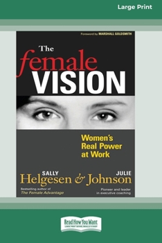 Paperback The Female Vision: Women's Real Power at Work (16pt Large Print Edition) Book