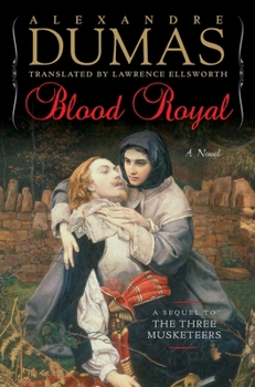 Blood Royal: A Sequel to the Three Musketeers - Book #2 of the d’Artagnan Romances