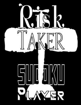 Paperback Risk Taker Sudoku Player: Only Those Who Crave The Adventure Of Numbers Will Attempt These Sudoku Puzzles [Large Print] Book