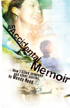 Hardcover An Accidental Memoir: How I Killed Someone and Other Stories Book