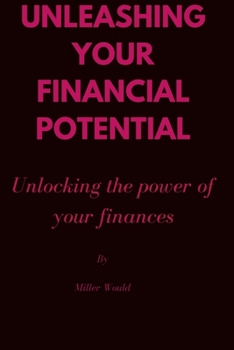 Unleashing your financial potential: Unlocking the power of finances