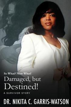 Paperback Damaged, but Destined!: So What? Now What! Book