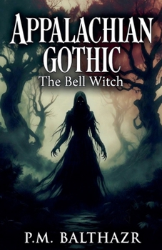 Paperback Appalachian Gothic: The Bell Witch, America's Most Documented Haunting Book