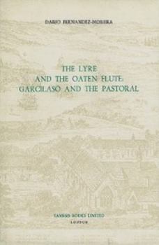 Hardcover The Lyre and the Oaten Flute: Garcilaso and the Pastoral Book