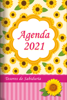 Paperback 2021 Agenda - Tesoros de Sabiduría - Girasol: Con Un Pensamiento Motivador O Un Versículo de la Biblia Para Cada Día del Año [Spanish] Book