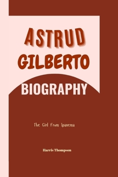 Paperback Astrud Gilberto Biography: The Girl From Ipanema Book