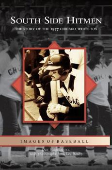 Hardcover South Side Hitmen: The Story of the 1977 Chicago White Sox Book