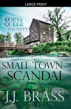 Small Town Scandal: A Queer and Cozy Mystery
