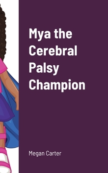Hardcover Mya the Cerebral Palsy Champion Book