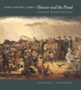 Hardcover John Steuart Curry&#65533;s Hoover and the Flood: Painting Modern History Book