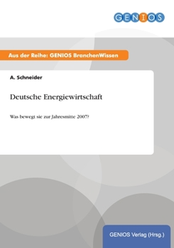Paperback Deutsche Energiewirtschaft: Was bewegt sie zur Jahresmitte 2007? [German] Book