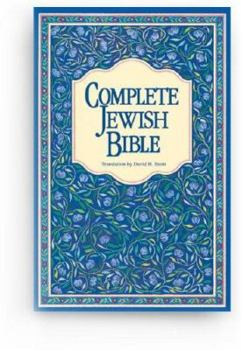 Complete Jewish Bible : An English Version of the Tanakh (Old Testament) and B'Rit Hadashah (New Testament)