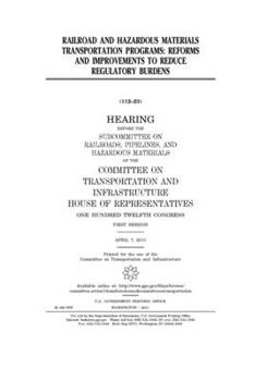 Paperback Railroad and hazardous materials transportation programs: reforms and improvements to reduce regulatory burdens Book