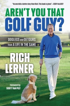 Hardcover Aren't You That Golf Guy?: Doglegs and Detours from a Life in the Game Book
