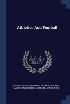 Athletics And Football - Book  of the Badminton Library of Sports and Pastimes